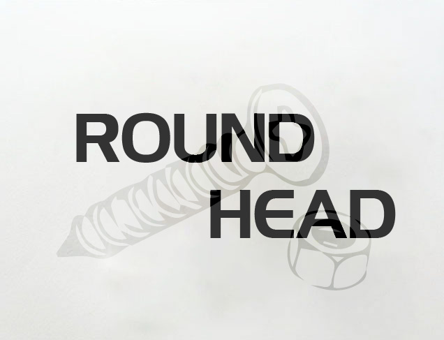 ROUND HEAD